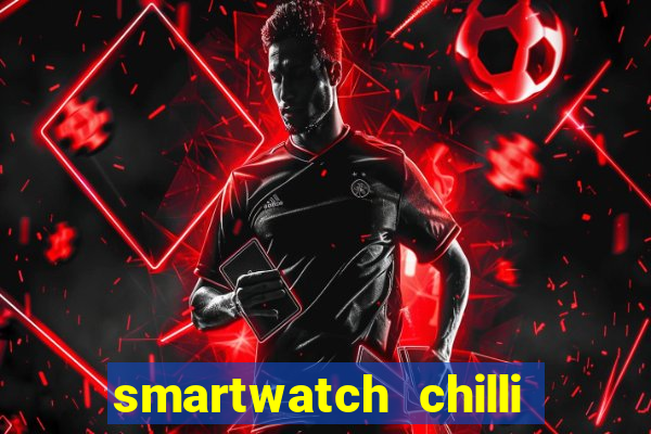 smartwatch chilli beans vale a pena smartwatch chilli beans